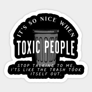 Toxic People Funny Sarcastic Quote - Trash Took Itself Out Sticker
